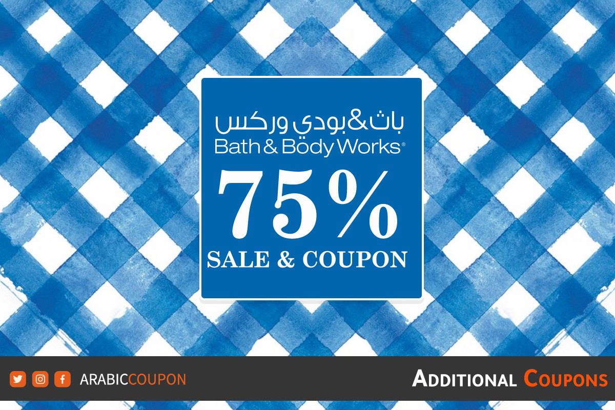 75% SALE & Bath & Body Works Coupon in Saudi Arabia